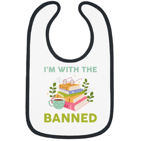 Book Fun Im With The Banned Read Banned Book Reader Read Bibs