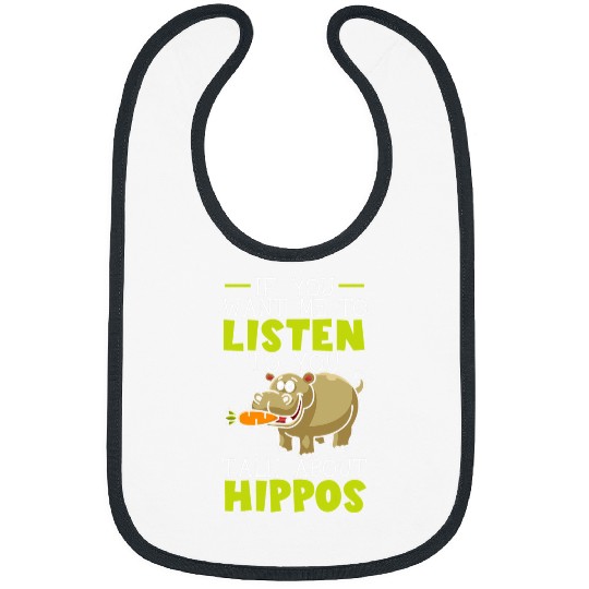 Hippo Pet If You Want Me To Listen To You Talk About Bibs