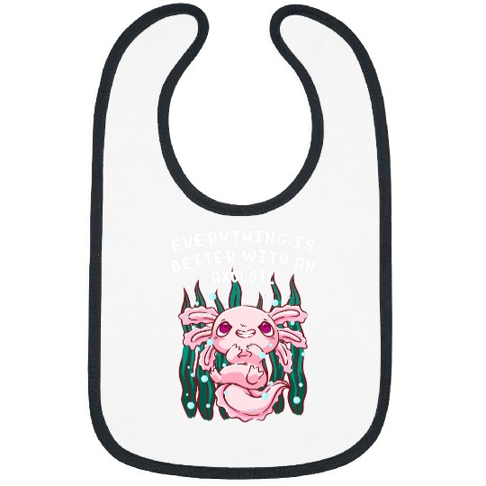 Axolotls Pet Everything Is Better with an Axolotls Salamander Animal Lover Bibs