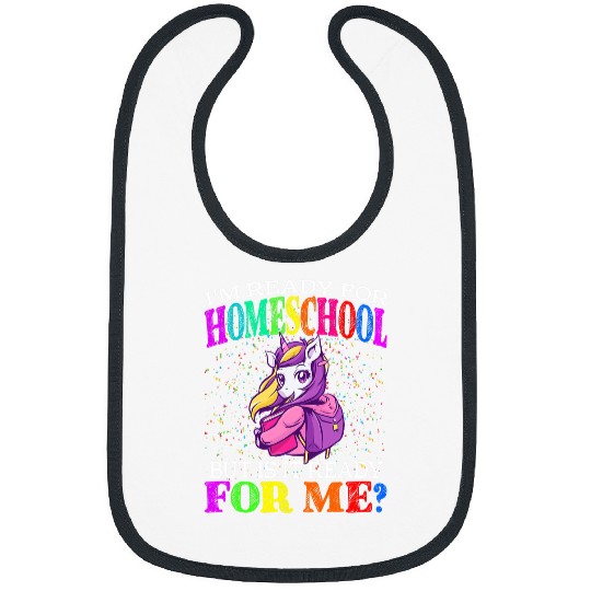 Unicorn Pet Im Ready For Homeschool But Is It Ready For Me Bibs