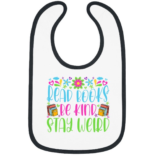 Book Fun Read Books Be Kind Stay Weird Funny Bookish Nerd Worm Lover 034 Bibs