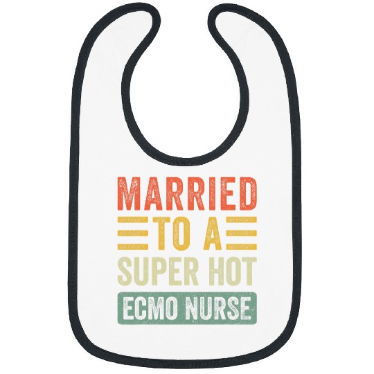 nurses Job Married to a Super Hot ECMO nurses Funny Husband Wife Bibs