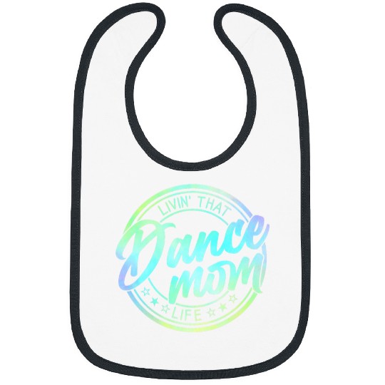 Living That Dance Mom Life Cute Dance Mommy Life Mothers Day Bibs