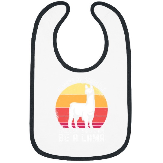 Llama Pet Always Be Yourself Unless You Can Be A Lama Bibs