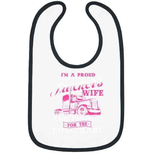 Truck Fun Im A Proud Truckers Wife Semi Truck Driver Wife Trucking Bibs