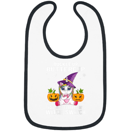 Unicorn Pet Buckle Up Buttercup You Just Flipped My Witch Switch Bibs