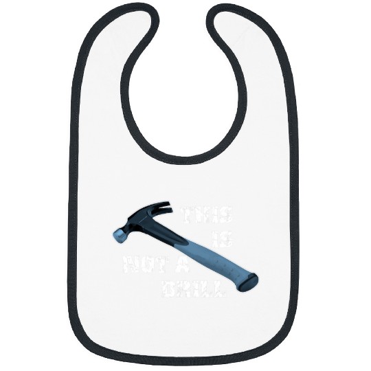 Woodworker Job This Is Not A Drill for Carpenter Handyman Bibs