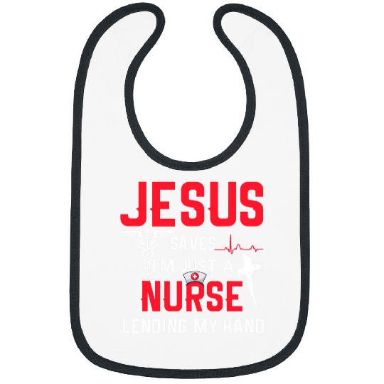 nurses Job Jesus Saves Im Just A nurses Lending My Hand Jesus Christ 03 Bibs