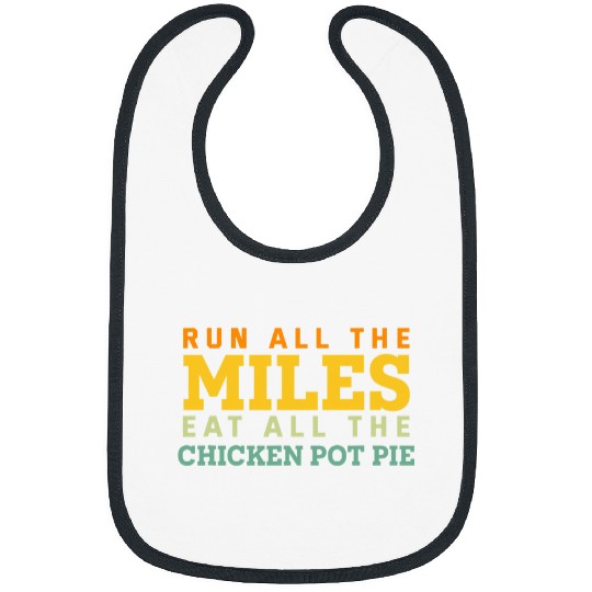 Chicken Pet Run All The Miles Eat All the Chicken Pot Pie Running Funny Bibs