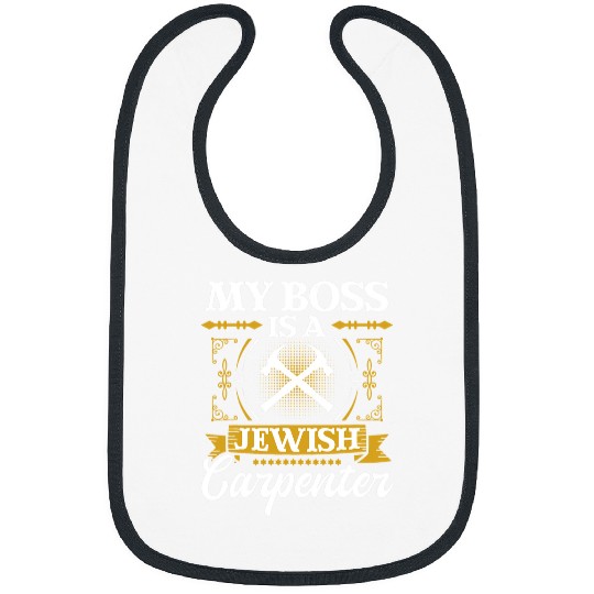 Woodworker Job My Boss Is A Jewish Carpenter Jew Hebrew Judaism Israelite Bibs