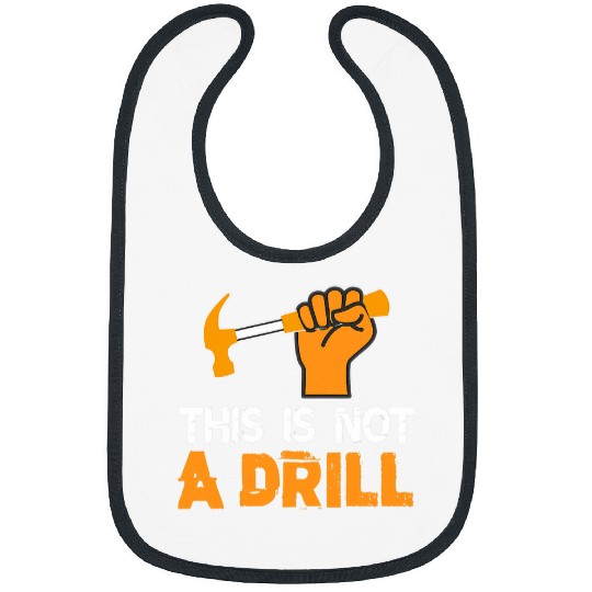 Woodworker Job This is Not A Drill Novelty Tools Hammer Builder Woodworking Bibs