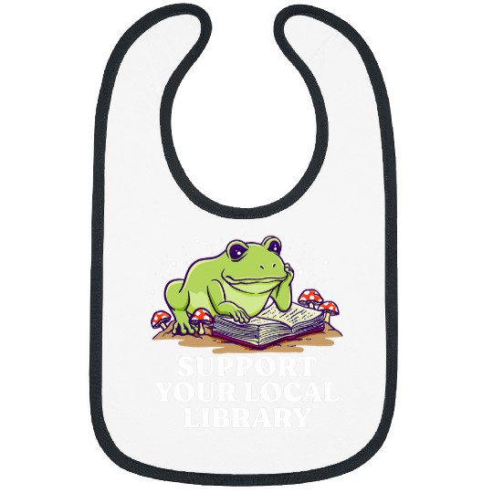 Book Fun Support Your Local Library Librarian Bookworm Book Lover 0 Bibs
