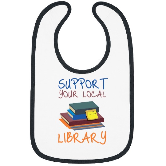 Book Fun Support Your Local Library vintages Library Lover Book Lovers 2 Bibs