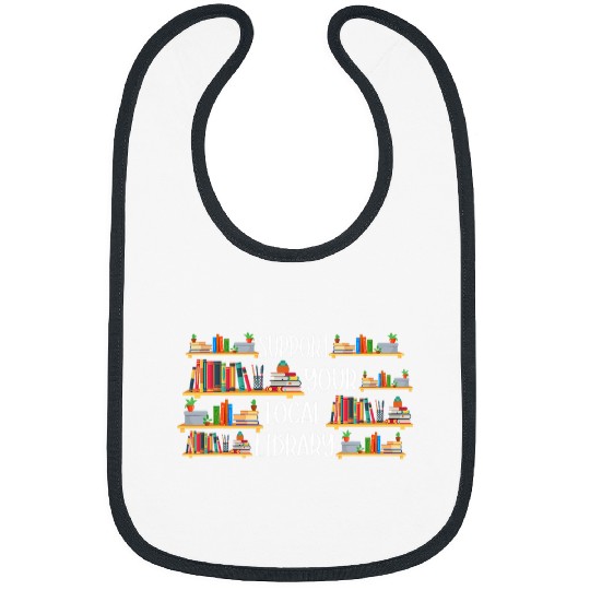 Book Fun Support Your Local Library Bookworm Librarian Book Reading Bibs
