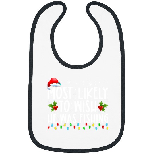 Fishing Fun Most Likely To Wish He Is Fishing Family Matching Christmas 293 Bibs