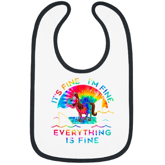 Horse Pet Its Fine Im Fine Everything Is Fine Tie Dye Bibs