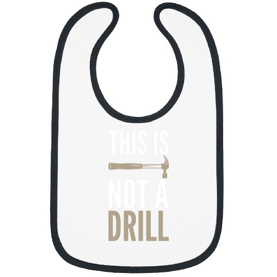 Woodworker Job This Is Not A Drill Sarcastic Unisex Woodworking Themed Bibs