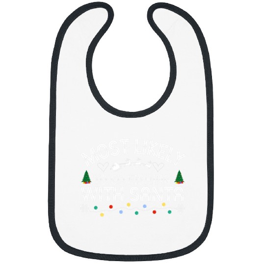 Fishing Fun Most Likely To Go Fishing With Santa Fishing Lover Christmas 10 Bibs