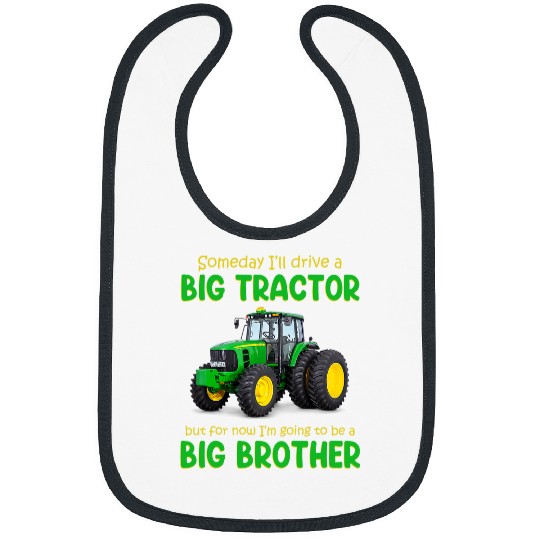 Tractor Fun driving Someday Ill Drive A Big Tractor Now Im To Be A Big Brother Bibs