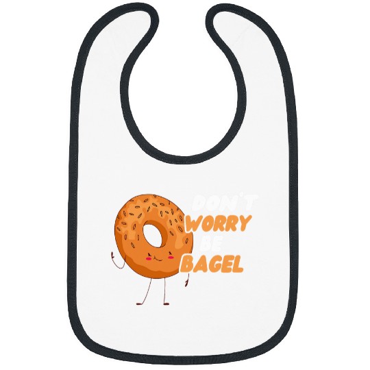 Baking Bagels Dough Dont Worry Be Bagel Bagel Lover Baker Bibs