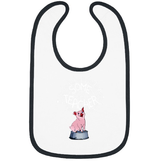 Pig Pet Funny Some Teacher Pig Some Teacher Spiderweb Full Size Bibs
