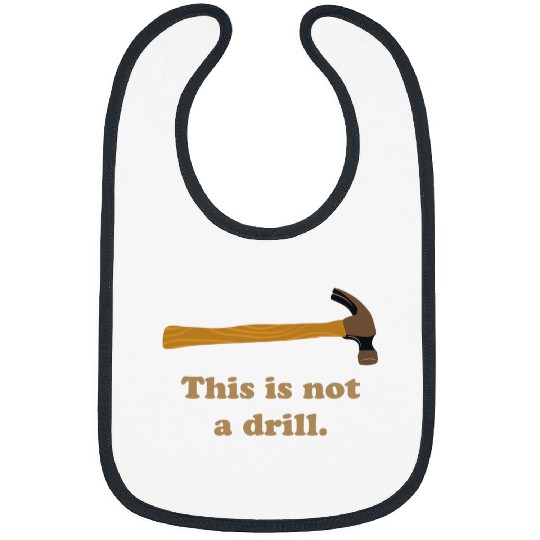 Woodworker Job This is Not A Drill Novelty Tools Hammer Builder Woodworking 1 6 Bibs