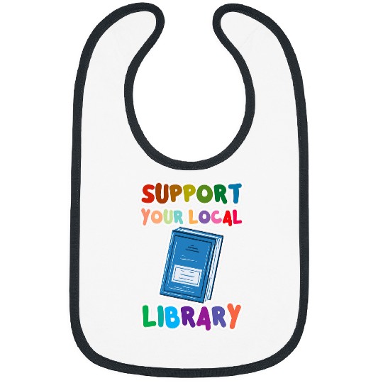 Book Fun Support Your Local Library vintages Library Lover Book Lovers 10 Bibs