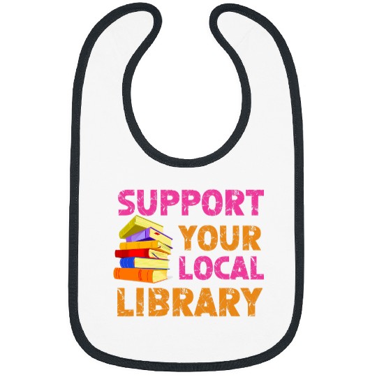 Book Fun Support Your Local Library Book Nerd ClothesBook Lover Bibs