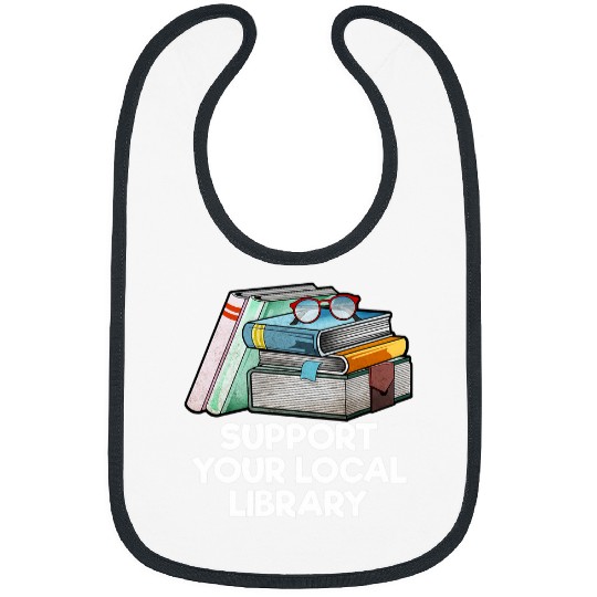 Book Fun Support Your Local Library Librarian Bookworm Bibs