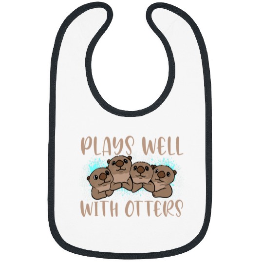 Otter Pet Otters Plays Well with Otters Sea Otter Gag Joke Saying Bibs