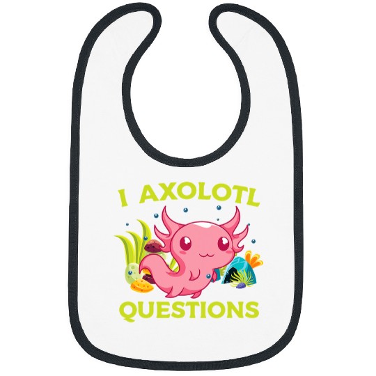 Axolotls Pet I Axolotls Question Mexican Salamander Animal Funny Axolotls Bibs