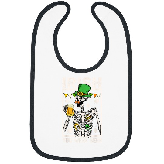 Beer Fun Skeletons St Patricks Day Irish You Were Beer Drinking Bibs