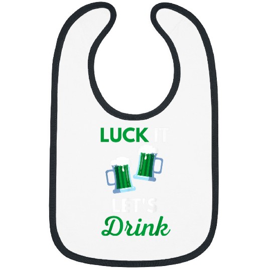 Beer Fun Luck It Let s Drink Funny St Patrick s Day Drinking Beer Mug Bibs