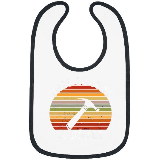 Woodworker Job vintages Retro This Is Not A Drill Woodworking Woodworker Bibs