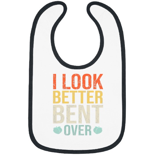 I Look Better Bent Over Fitness Workout Peach Booty Bibs