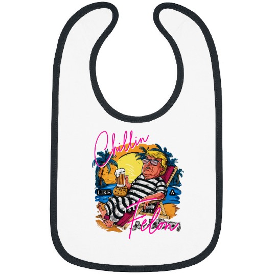 Beer Fun Chillin Like A Felon Retro Pink Summer Beer Funny Trump 0090 Bibs