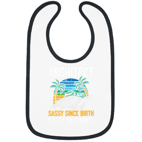 Architect Job beach lover 2sassy since birth salty by choice Bibs