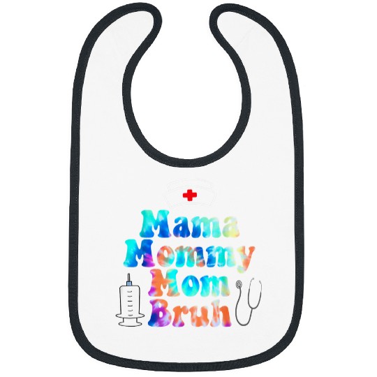 nurses Job Life Mama Mommy Mom Bruh Tie Dye Nursing Mothers Day Bibs