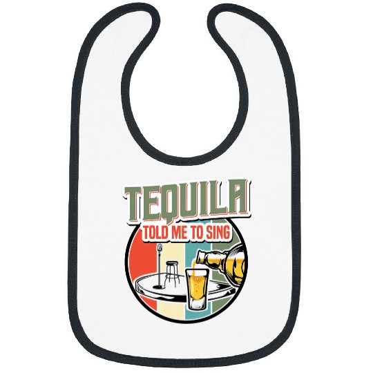 Beer Fun Tequila Told Me To Sing I Karaoke Beer Funny Singer Bibs