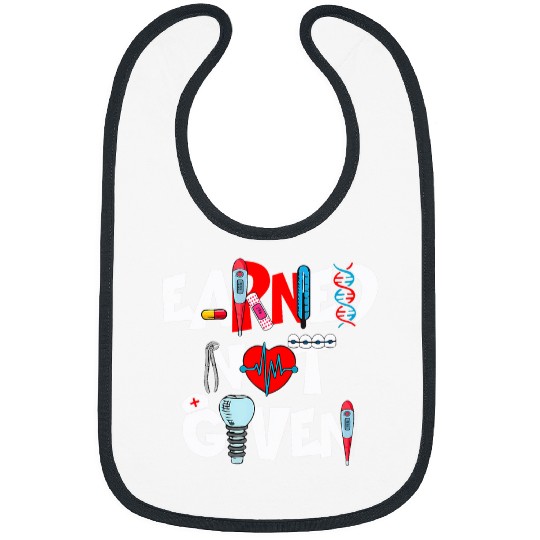 nurses Job Tee Earned Not Given Nursing Present For Her And Him Bibs