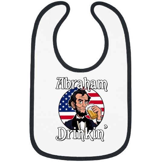 Beer Fun Abraham Drinkin Abraham Lincoln Drinking A Beer Bibs