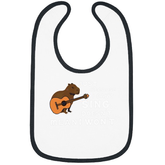 capybaras Pet Guitar Just Because I Cant Sing Doesnt Mean I Wont Bibs