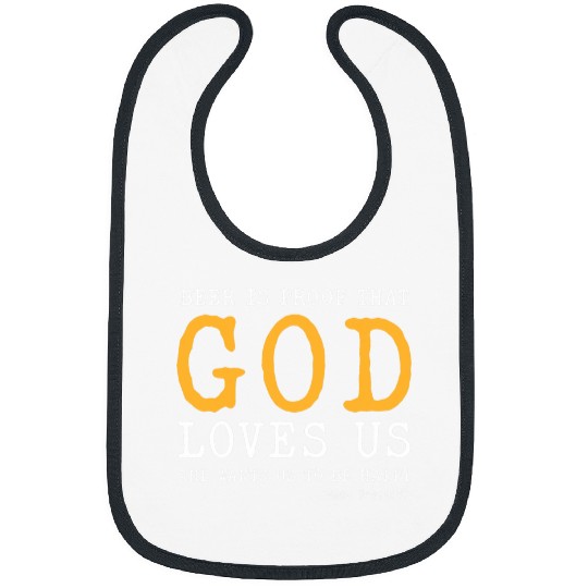 Beer Fun Beer Is Proof That God Loves Us Ben Franklin Quote Bibs