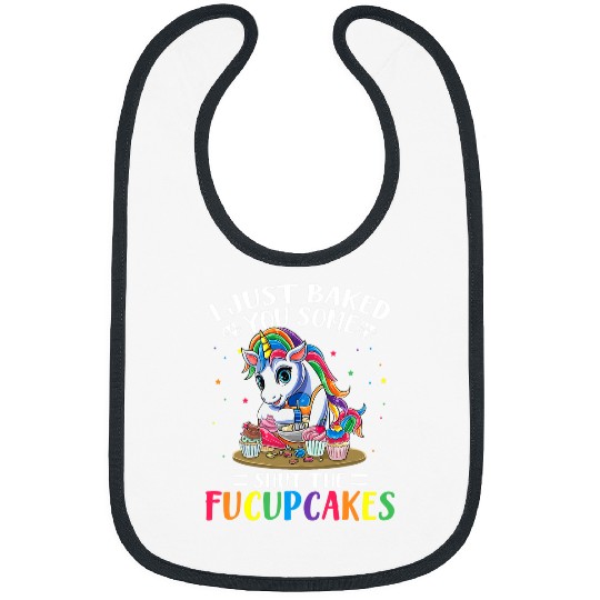 Unicorn Pet I Just Baked You Some Shut The Fucupcakes Baking Unicorn 2 Bibs