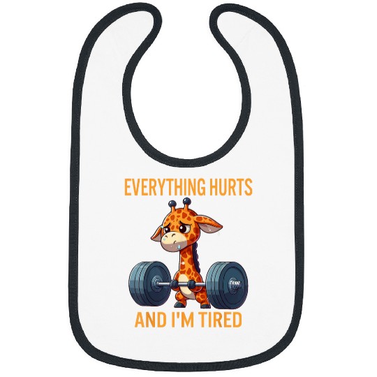 Giraffe Pet Everything Hurts And I m Tired Giraffe funny Giraffe Bibs