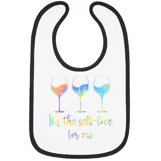 Wines Fun It s The Self Love For Me Wines Funny Self Care Fact Quotes Bibs