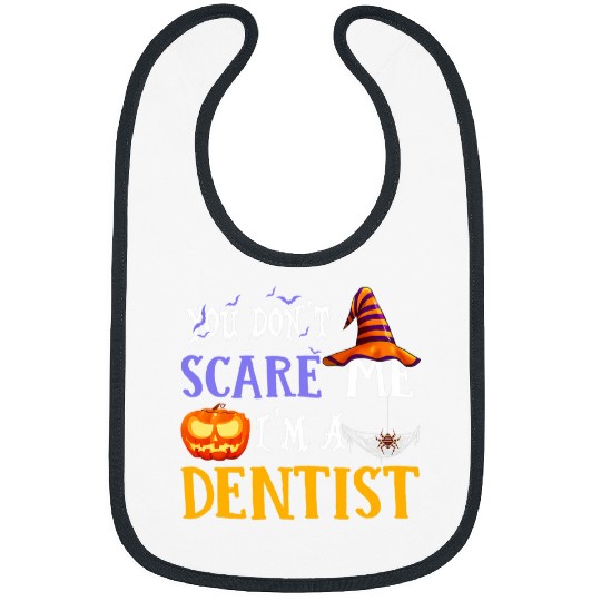 you dont scare me im a dentists halloween 2 Bibs