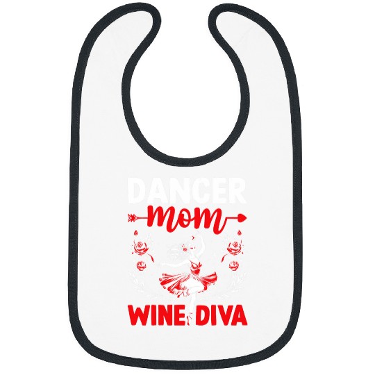 Wines Fun Dance Mom Funny Dancing Mom Dancer Mama Wines Lover Bibs