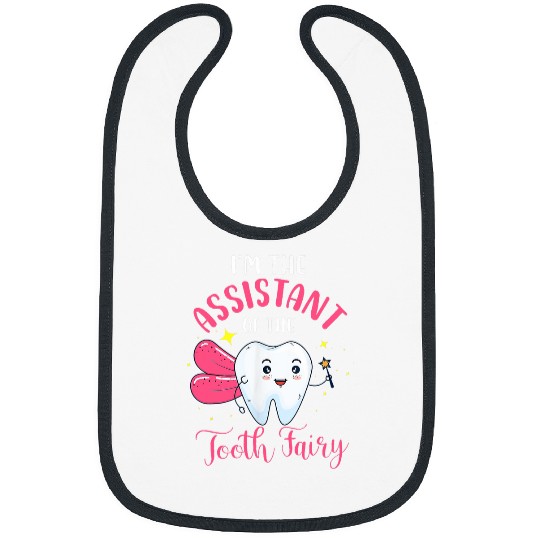 Im The Assistant Of The Tooth Fairy Dental Assistant Lover Bibs
