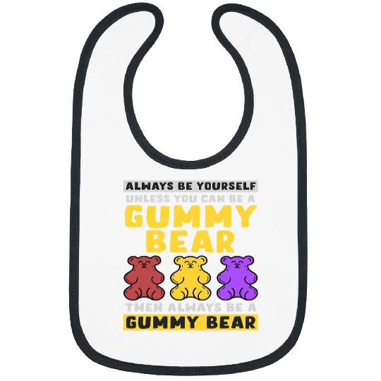 Bear Pet Always Be Yourself Unless You Can Be A Gummy Bear Bibs